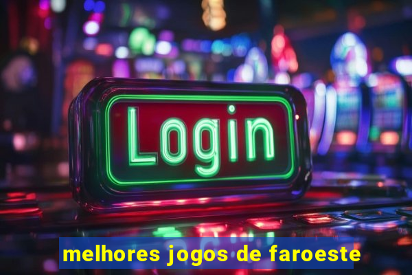 melhores jogos de faroeste